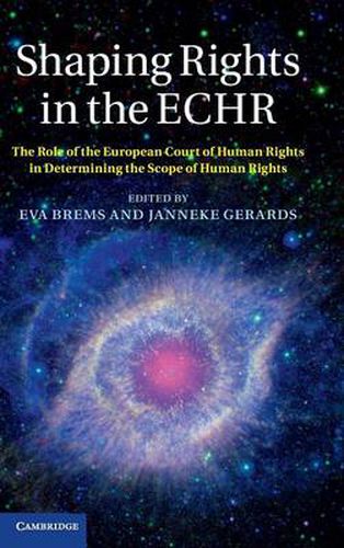 Cover image for Shaping Rights in the ECHR: The Role of the European Court of Human Rights in Determining the Scope of Human Rights