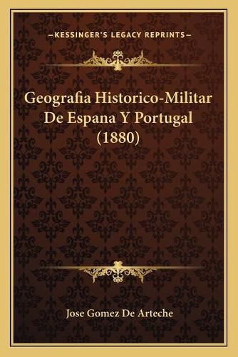 Cover image for Geografia Historico-Militar de Espana y Portugal (1880)