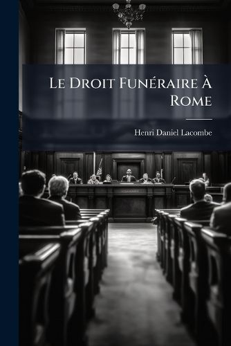 Cover image for Le Droit Fun Raire Rome