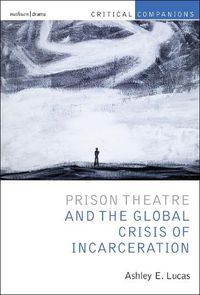 Cover image for Prison Theatre and the Global Crisis of Incarceration