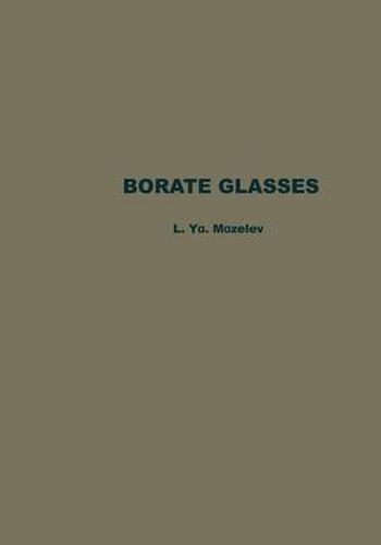 Cover image for Borate Glasses: Thermochemical Processes in Glass Formation, Crystallo-optics, Technology, Physicochemical Properties, and Structure of Glasses with the Composition B2O3-Li2O-MeO