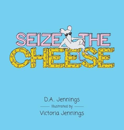 Seize the Cheese