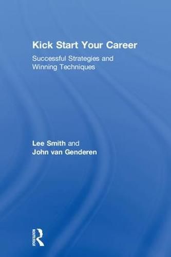 Cover image for Kick Start Your Career: Successful Strategies and Winning Techniques