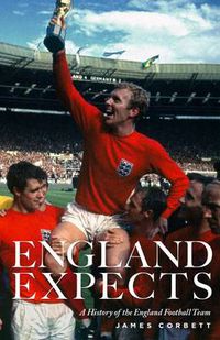 Cover image for England Expects: A History of the England Football Team