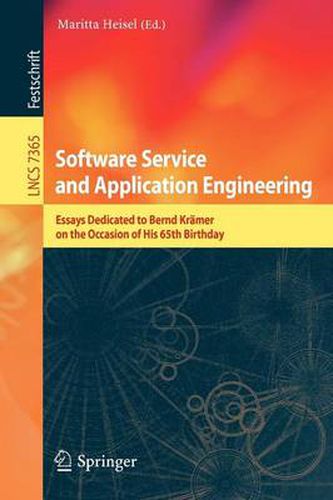 Cover image for Software Service and Application Engineering: Essays Dedicated to Bernd Kramer on the Occasion of His 65th Birthday