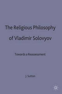 Cover image for The Religious Philosophy of Vladimir Solovyov: Towards a Reassessment