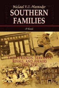 Cover image for Southern Families: Their Friends, Servants, Rivals, and Affairs 1901-1911