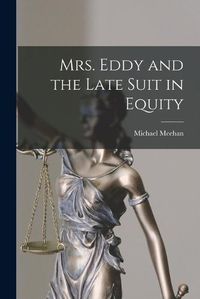 Cover image for Mrs. Eddy and the Late Suit in Equity