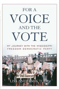 Cover image for For a Voice and the Vote: My Journey with the Mississippi Freedom Democratic Party