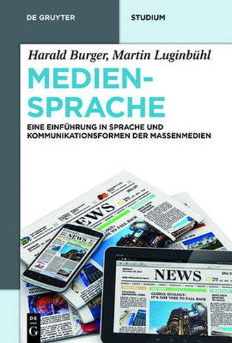 Mediensprache: Eine Einfuhrung in Sprache und Kommunikationsformen der Massenmedien