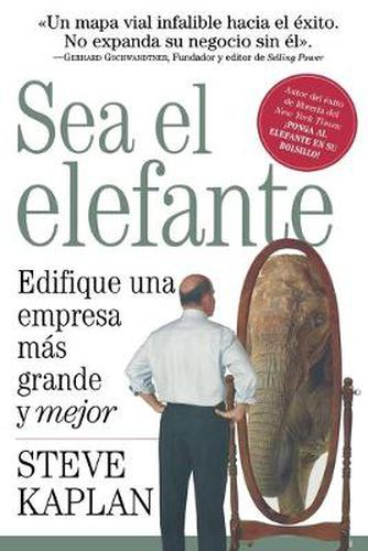 Cover image for Sea el elefante: Edifique una empresa mas grande y mejor