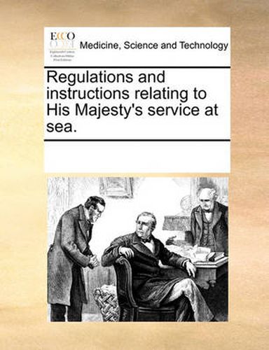 Cover image for Regulations and Instructions Relating to His Majesty's Service at Sea.
