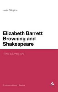 Cover image for Elizabeth Barrett Browning and Shakespeare: 'This is Living Art
