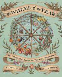 Cover image for The Wheel of the Year: An Illustrated Guide to Nature's Rhythms