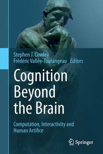 Cognition Beyond the Brain: Computation, Interactivity and Human Artifice