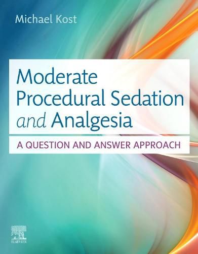 Cover image for Moderate Procedural Sedation and Analgesia: A Question and Answer Approach