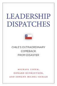 Cover image for Leadership Dispatches: Chile's Extraordinary Comeback from Disaster