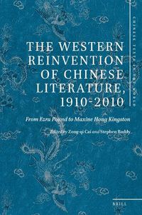 Cover image for The Western Reinvention of Chinese Literature, 1910-2010: From Ezra Pound to Maxine Hong Kingston