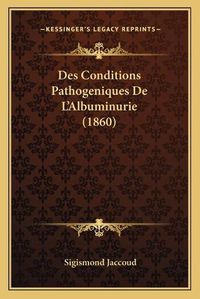 Cover image for Des Conditions Pathogeniques de L'Albuminurie (1860)