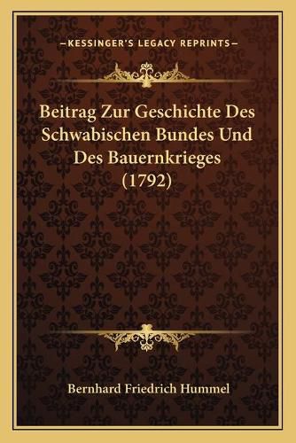 Cover image for Beitrag Zur Geschichte Des Schwabischen Bundes Und Des Bauernkrieges (1792)