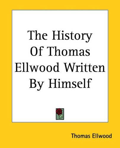 Cover image for The History Of Thomas Ellwood Written By Himself