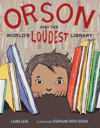 Cover image for Orson and the World's Loudest Library