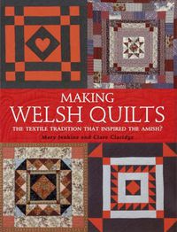 Cover image for Making Welsh Quilts: The Textile Tradition that Inspired the Amish?