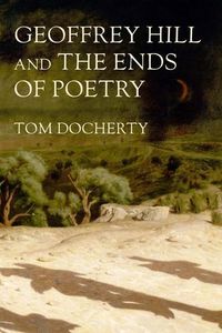 Cover image for Geoffrey Hill and the Ends of Poetry