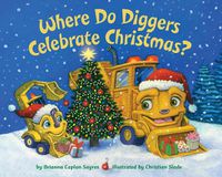 Cover image for Where Do Diggers Celebrate Christmas?