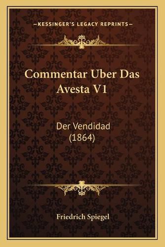 Cover image for Commentar Uber Das Avesta V1: Der Vendidad (1864)