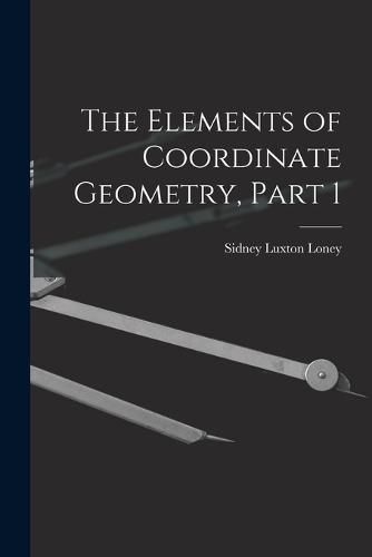 The Elements of Coordinate Geometry, Part 1