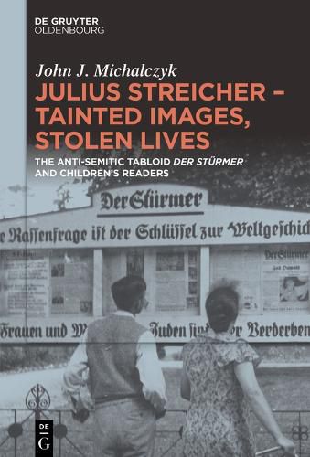 Cover image for Julius Streicher - Tainted Images, Stolen Lives