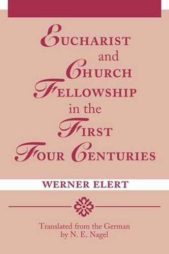 Cover image for Eucharist & Church Fellowship in the First Four Centuries