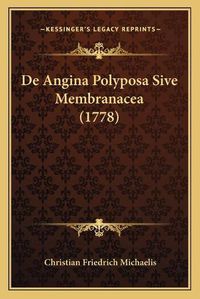 Cover image for de Angina Polyposa Sive Membranacea (1778)