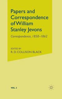 Cover image for Papers and Correspondence of William Stanley Jevons: Volume 2: Correspondence, 1850-1862
