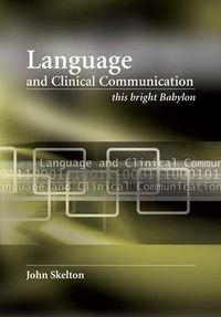 Cover image for Language and Clinical Communication: This Bright Babylon