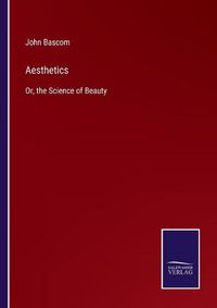 Cover image for Aesthetics: Or, the Science of Beauty