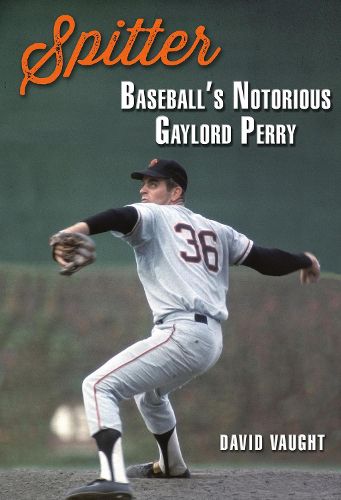 Cover image for Spitter: Baseball's Notorious Gaylord Perry