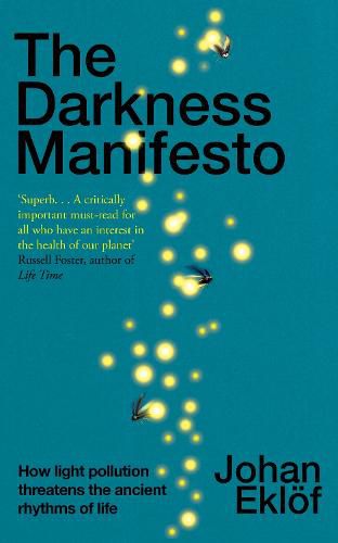 The Darkness Manifesto: How light pollution threatens the ancient rhythms of life