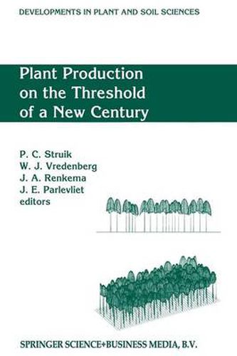 Cover image for Plant Production on the Threshold of a New Century: Proceedings of the International Conference at the Occasion of the 75th Anniversary of the Wageningen Agricultural University, Wageningen, The Netherlands, held June 28 - July 1, 1993