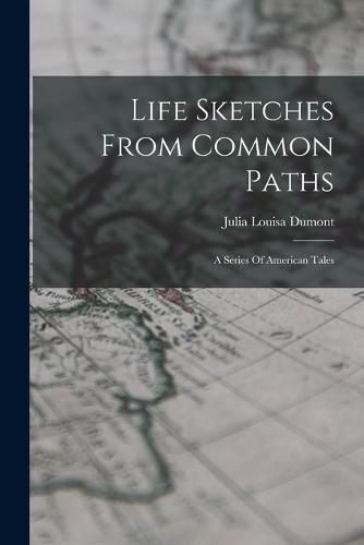 Cover image for Life Sketches From Common Paths
