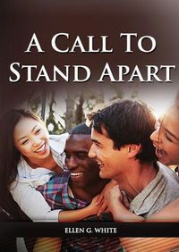 Cover image for A Call to Stand Apart: (A book to Preparing youngs for a different style of christian life: country living, healthful living, consecrated way, living by faith and clear understandings of the bible prophecy)