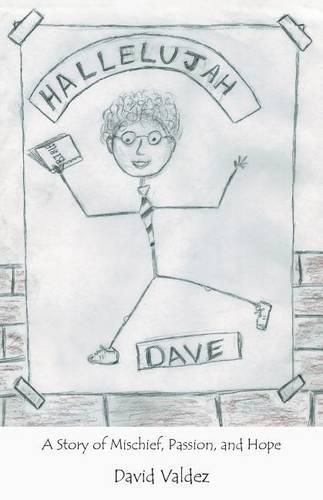 Cover image for Hallelujah Dave: A Story of Mischief, Passion, and Hope