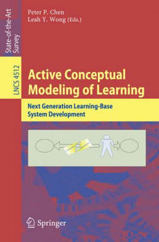 Active Conceptual Modeling of Learning: Next Generation Learning-Base System Development