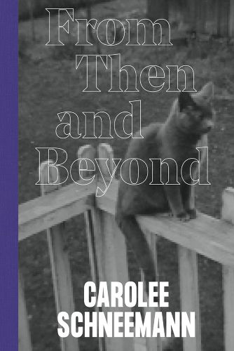 Cover image for Carolee Schneemann: From Then and Beyond