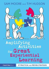 Cover image for Amplifying Activities for Great Experiential Learning: 37 Practical and Proven Strategies