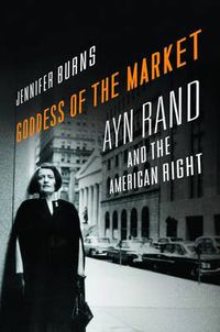 Cover image for Goddess of the Market: Ayn Rand and the American Right