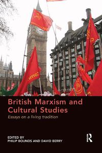 Cover image for British Marxism and Cultural Studies: Essays on a living tradition