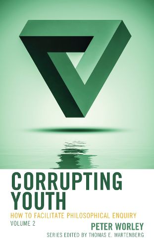 Corrupting Youth: How to Facilitate Philosophical Enquiry