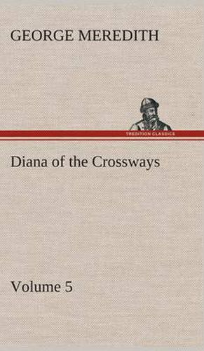 Cover image for Diana of the Crossways - Volume 5